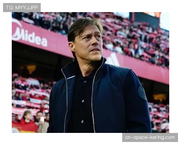 塞维利亚功勋主帅宣布将在赛季结束后离任